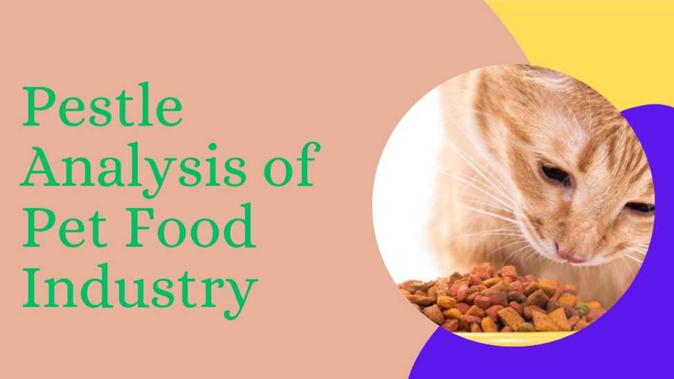 PESTLE Analysis of Pet Food Industry – 2024