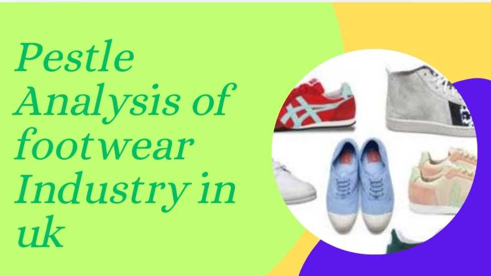 PESTLE Analysis of Footwear Industry in UK