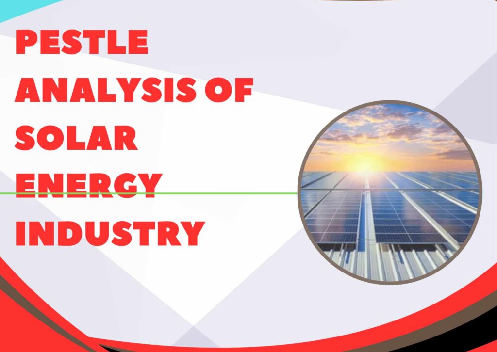 PESTLE Analysis of Solar Energy Industry